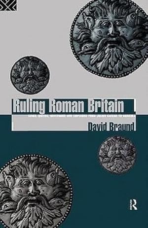 Seller image for Ruling Roman Britain : Kings, Queens, Governors and Emperors from Julius Caesar to Agricola for sale by AHA-BUCH GmbH