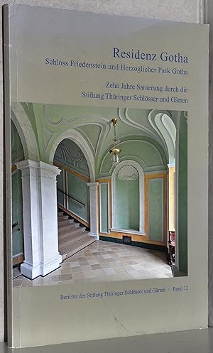 Residenz Gotha. Schloss Friedenstein und Herzoglicher Park Gotha. Zehn Jahre Sanierung durch die ...
