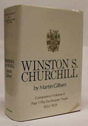 Winston S. Churchill : Companion Volume V Part 1 The Exchequer Years 1922-1929