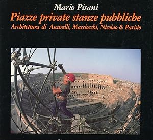 Image du vendeur pour Piazze private stanze pubbliche. Architettura di Ascarelli, Macchiocchi, Nicolao & Parisio mis en vente par Studio Bibliografico Marini