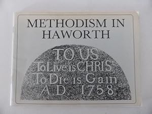 A History of Methodism in Haworth from 1744. West Lane Methodist Church, Haworth 150th Sunday Sch...