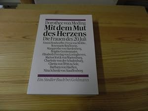 Bild des Verkufers fr Mit dem Mut des Herzens : die Frauen des 20. Juli. Dorothee von Meding. [Vorw. von Klemens von Klemperer]. Die Kurzbiographien wurden von Katharina Grundmann erstellt. Red. der Interviews: Thomas Karlauf] / Goldmann ; 12849; Teil von: Anne-Frank-Shoah-Bibliothek zum Verkauf von Versandantiquariat Schfer