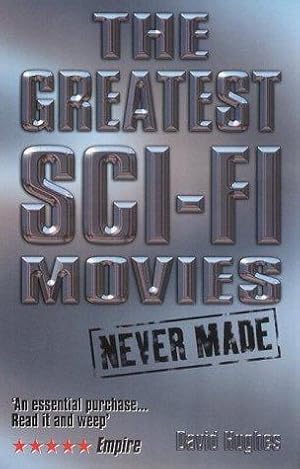 Seller image for Greatest Sci-Fi Movies Never Made for sale by WeBuyBooks