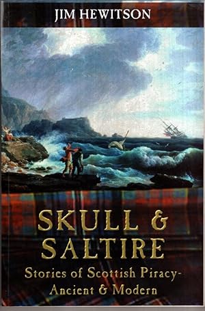 Seller image for Skull & Saltire - Stories of Scottish Piracy Ancient & Modern for sale by High Street Books