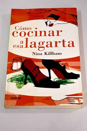 Seller image for Cmo cocinar a esa lagarta for sale by Alcan Libros