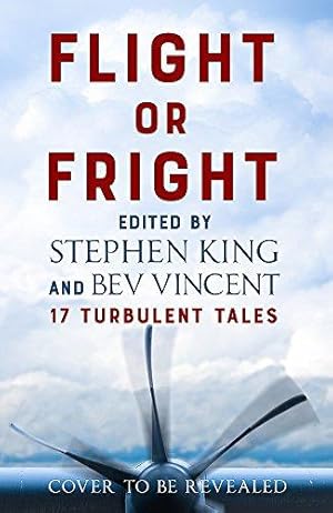 Bild des Verkufers fr Flight or Fright: 17 Turbulent Tales Edited by Stephen King and Bev Vincent zum Verkauf von WeBuyBooks 2