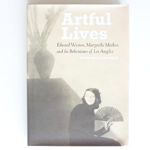 Seller image for Artful Lives: Edward Weston, Margrethe Mather, and the Bohemians of Los Angeles for sale by Fireside Bookshop