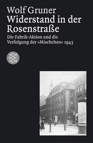 Seller image for Widerstand in der Rosenstrae. Die Fabrik-Aktion und die Verfolgung der "Mischehen" 1943 for sale by Gerald Wollermann