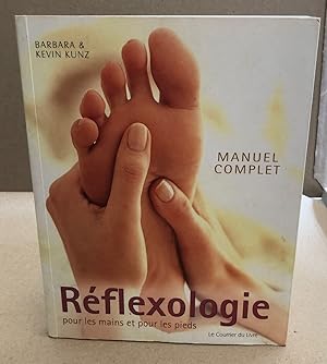 Manuel complet de Réflexologie pour les mains et pour les pieds