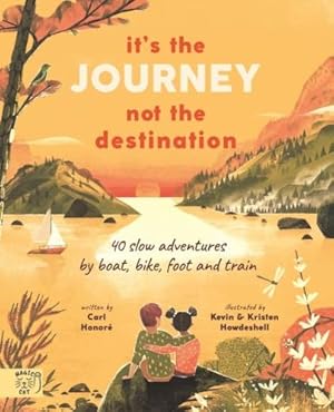 Bild des Verkufers fr It's the Journey not the Destination: 40 slow adventures by boat, bike, foot and train zum Verkauf von WeBuyBooks