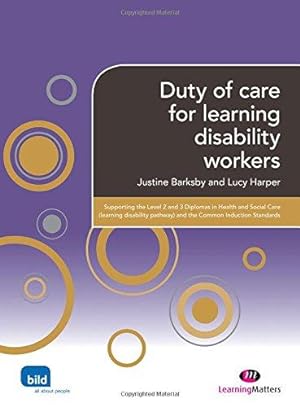 Seller image for Duty of care for learning disability workers: Supporting the Level 2 and 3 Diplomas in Health and Social Care (Learning Disability Pathway) and the . the Learning Disability Worker LM Series) for sale by WeBuyBooks