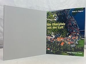 Bild des Verkufers fr Die Oberpfalz aus der Luft. zum Verkauf von Antiquariat Bler