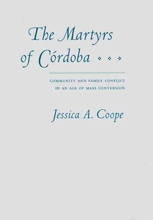 Seller image for Martyrs of Cordoba : Community and Family Conflict in an Age of Mass Conversion for sale by GreatBookPrices