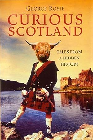 Bild des Verkufers fr Curious Scotland: Tales from a Hidden History zum Verkauf von WeBuyBooks