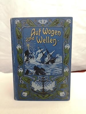 Bild des Verkufers fr Auf Wogen und Wellen. Die eine groe Reise ber das Meer des Lebens. Eine Allegorie. Deutsch von Anna Steen. zum Verkauf von Antiquariat Bler