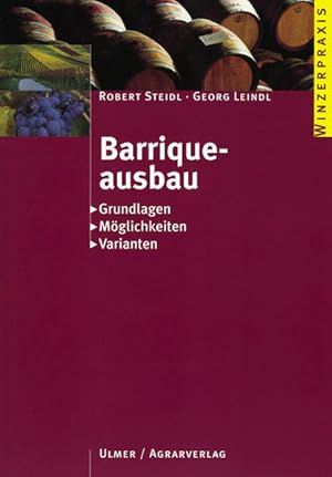 Seller image for Barriqueausbau: Grundlagen - Mglichkeiten - Varianten (Winzerpraxis) for sale by Antiquariat Armebooks