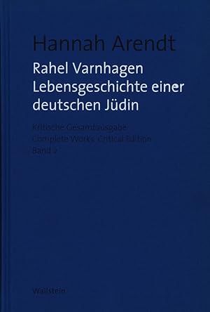 Rahel Varnhagen. Lebensgeschichte einer deutschen Jüdin. / The Life of a Jewish Woman. Herausgege...
