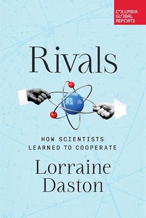 Bild des Verkufers fr Rivals : How Scientists Learned to Cooperate zum Verkauf von AHA-BUCH GmbH