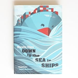 Seller image for Down To The Sea In Ships: Of Ageless Oceans and Modern Men for sale by Fireside Bookshop