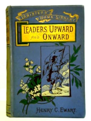 Bild des Verkufers fr Leaders Upward And Onward: Brief Biographies Of Noble Workers zum Verkauf von World of Rare Books