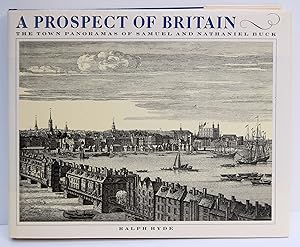 Imagen del vendedor de A PROSPECT OF BRITAIN. The Town Panoramas of Samuel and Nathaniel Buck. [Commentaries by Ralph Hyde]. a la venta por Marrins Bookshop