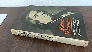 Image du vendeur pour Robert Schumann: His Life and Work mis en vente par BoundlessBookstore