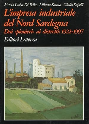 Imagen del vendedor de L'impresa industriale del Nord Sardegna. Dai "pionieri" ai distretti. 1922-1997 a la venta por Studio Bibliografico Marini