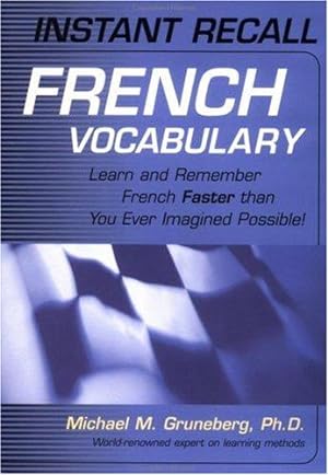 Imagen del vendedor de Instant Recall French Vocabulary: Learn and Remember French Faster than You Ever Imagined Possible! a la venta por WeBuyBooks