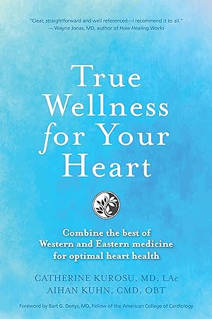 Bild des Verkufers fr True Wellness for Your Heart: Combine the Best of Western and Eastern Medicine for Optimal Heart Health zum Verkauf von moluna