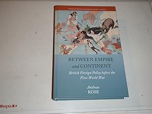 Seller image for Between Empire and Continent: British Foreign Policy before the First World War (Studies in British and Imperial History, 5) for sale by Westgate Bookshop