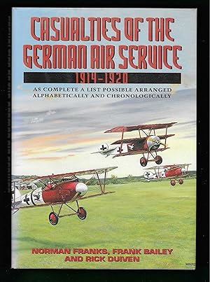 Image du vendeur pour CASUALTIES OF THE GERMAN AIR SERVICE 1914 - 1920. As Complete a List as Possible Arranged Alphabetically and Chronologically. mis en vente par Chaucer Bookshop ABA ILAB