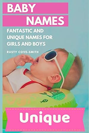 Seller image for Baby Names: FANTASTIC AND UNIQUE NAMES FOR GIRLS AND BOYS for sale by Reliant Bookstore
