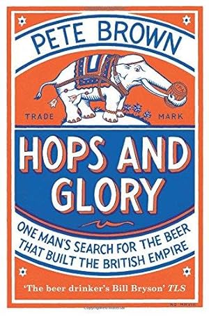 Bild des Verkufers fr Hops and Glory: One man's search for the beer that built the British Empire zum Verkauf von WeBuyBooks 2