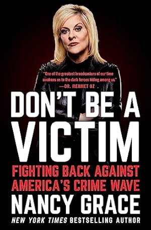 Seller image for Don't Be a Victim: Fighting Back Against America's Crime Wave for sale by -OnTimeBooks-