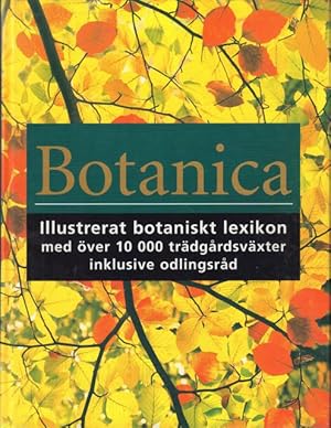Botanica. Illustrerat botaniskt lexikon med över 10 000 trädgårdsväxter inklusive odlingsråd.
