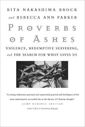 Immagine del venditore per Proverbs of Ashes: Violence, Redemptive Suffering, and the Search for What Saves Us venduto da -OnTimeBooks-