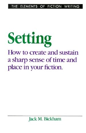 Imagen del vendedor de Setting/How to Create and Sustain a Sharp Sense of Time and Place in Your Fiction (Elements of Fiction Writing) a la venta por -OnTimeBooks-