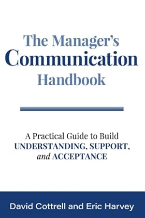 Bild des Verkufers fr THE MANAGER'S COMMUNICATION HANDBOOK A Practical Guide to Build Understanding, Support, and Acceptance zum Verkauf von -OnTimeBooks-