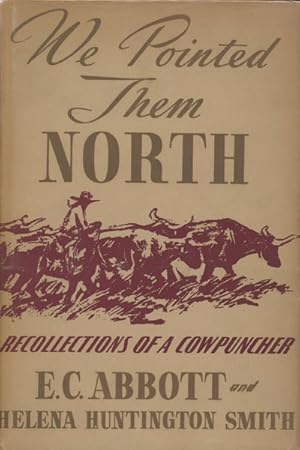 Seller image for WE POINTED THEM NORTH. RECOLLECTIONS OF A COWPUNCHER. for sale by BUCKINGHAM BOOKS, ABAA, ILAB, IOBA