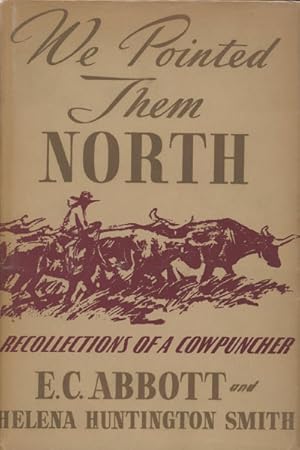 Immagine del venditore per WE POINTED THEM NORTH. RECOLLECTIONS OF A COWPUNCHER. venduto da BUCKINGHAM BOOKS, ABAA, ILAB, IOBA