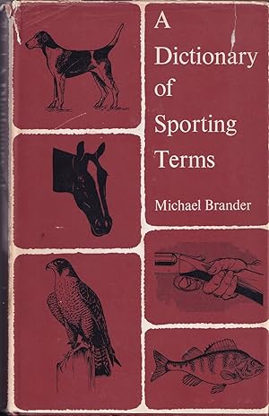 Bild des Verkufers fr A DICTIONARY OF SPORTING TERMS: Angling, coarse, game and sea; falconry; game shooting, deer-stalking, gun-dog work and wildfowling; horsemastership; hounds and hunting, fox, hare, otter, stag and hare coursing. By Michael Brander. zum Verkauf von Coch-y-Bonddu Books Ltd