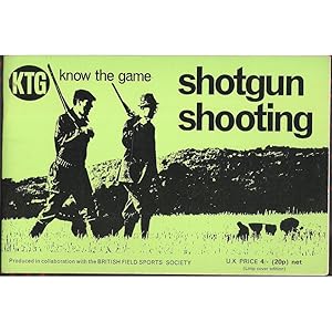 Bild des Verkufers fr KNOW THE GAME: SHOTGUN SHOOTING. Produced in collaboration with the British Field Sports Society. zum Verkauf von Coch-y-Bonddu Books Ltd