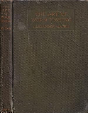 Seller image for THE ART OF WORM-FISHING: A PRACTICAL TREATISE ON CLEAR-WATER WORMING. By Alexander Mackie, M.A. for sale by Coch-y-Bonddu Books Ltd