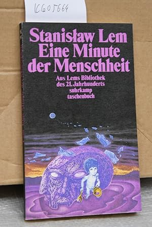 Eine Minute der Menschheit - Eine Momentaufnahme - Aus Lems Bibliothek des 21. Jahrhunderts (= Ph...