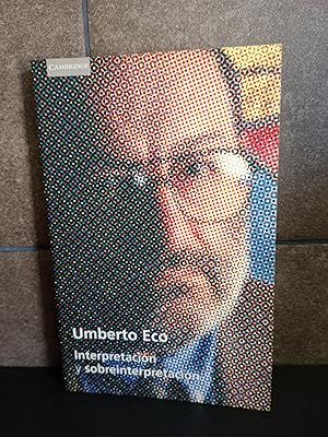 Imagen del vendedor de Interpretacin y sobreinterpretacin. Umberto Eco. a la venta por Lauso Books