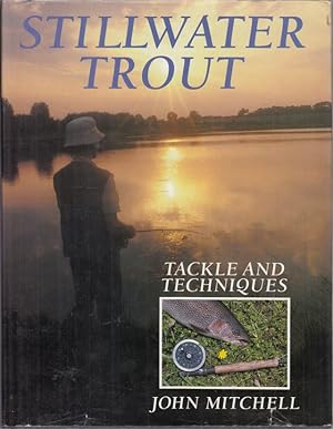 Imagen del vendedor de STILLWATER TROUT: TACKLE AND TECHNIQUES. By John Mitchell. a la venta por Coch-y-Bonddu Books Ltd