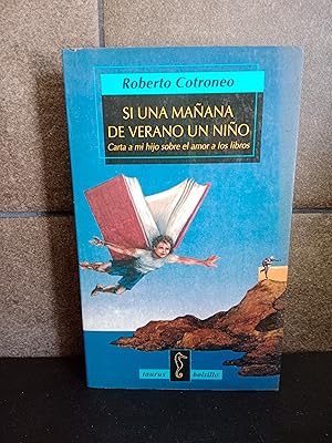 Imagen del vendedor de Si una maana de verano un Nio. Carta a mi hijo sobre el amor a los libros. Roberto Cotroneo. a la venta por Lauso Books