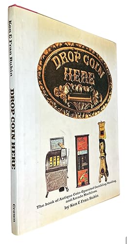 Imagen del vendedor de Drop Coin Here: The Book of Antique Coin-Operated Gambling, Vending, and Arcade Machines a la venta por First Coast Books