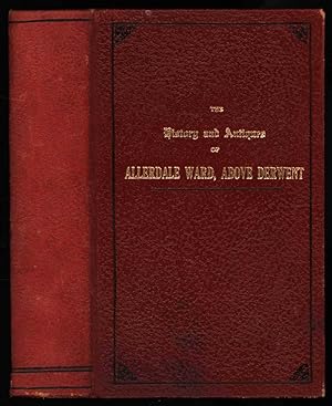 The History and Antiquities of Allerdale Ward, above Derwent, in the County of CUmberland: with B...