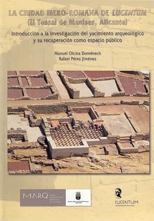 Seller image for LA CIUDAD IBERO-ROMANA DE LUCENTUM. EL TOSSAL DE MANISES, ALICANTE (INTRODUCCION A LA INVESTIGACION DEL YACIMIENTO ARQUEOLOGICO Y SU RECUPERACION COMO ESPACIO PUBLICO) for sale by Librera Vobiscum